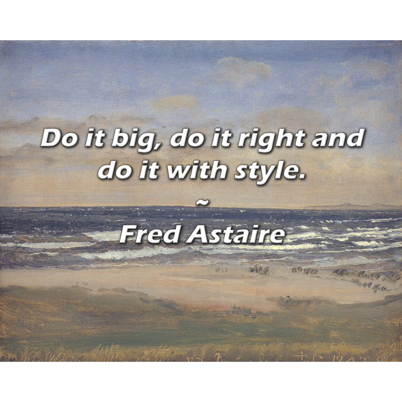 Artsy Quote "Do it big, do it right and do it with style." By Fred Astaire Gallery Wrapped Canvas, 17" H x 24" W