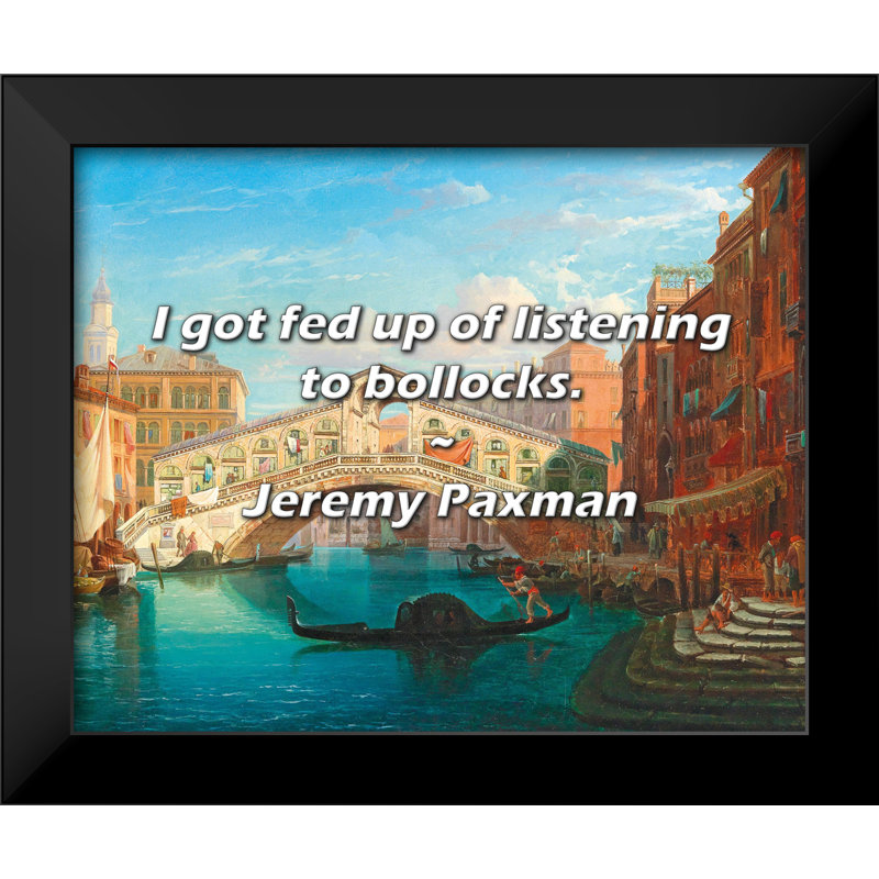 Citation de Jeremy Paxman: J'en avais marre d'entendre des bollocks.