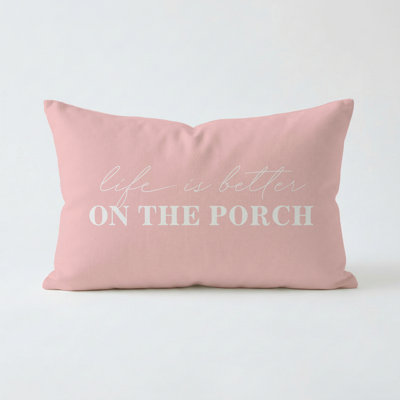 Life Is Better On The Porch Pillow 16"X16" Blush