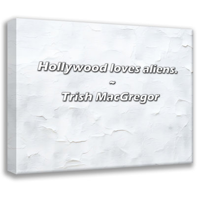 Trish MacGregor Quote: Hollywood loves aliens.