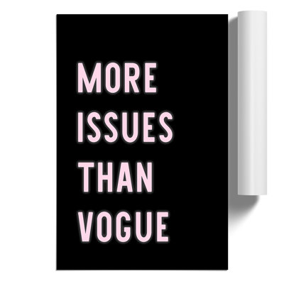 More Issues Than Vogue - Frameless Print