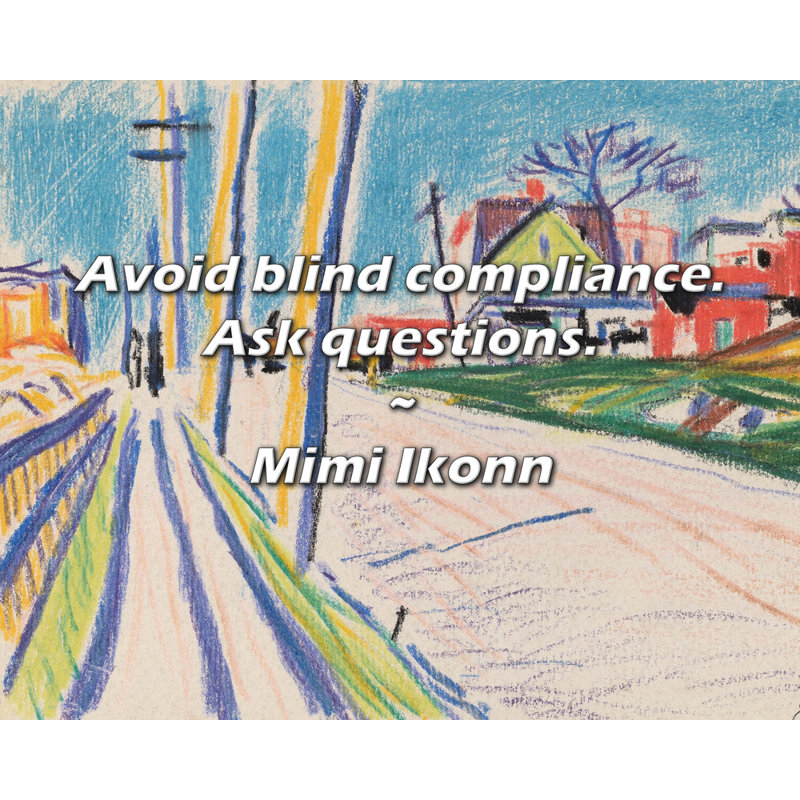 Mimi Ikonn Quote: Avoid blind compliance. Ask questions., 15" H x 18" W