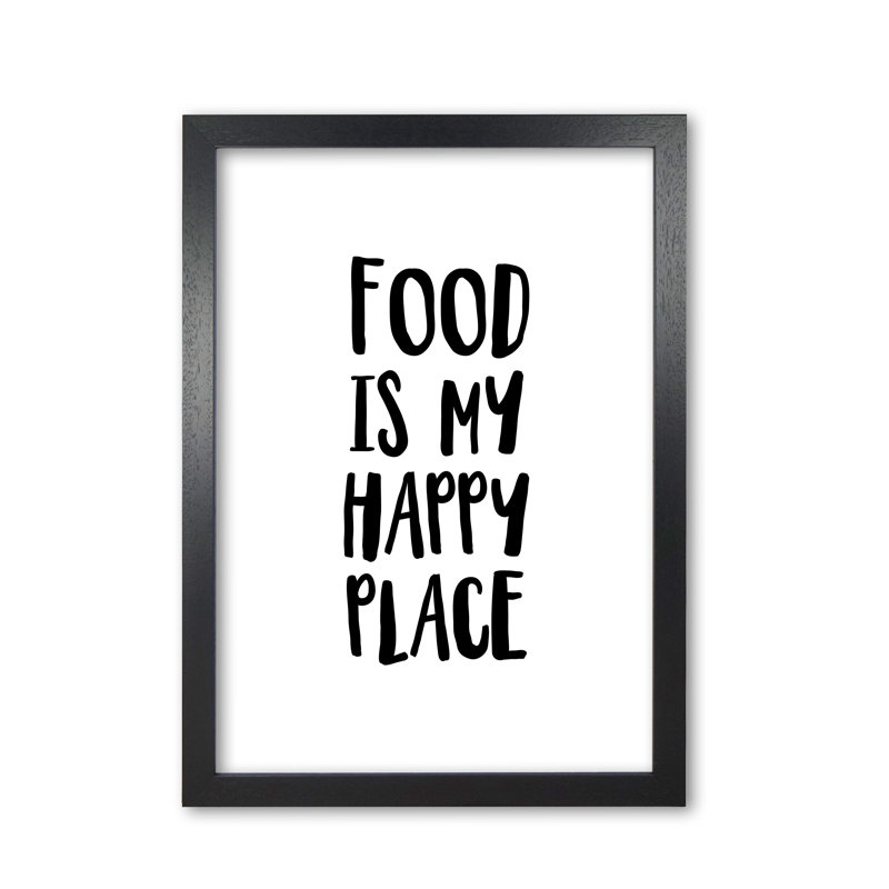 Food Is My Happy Place - Print, Black Grain Frame, 30 cm H x 21 cm W x 5 cm D