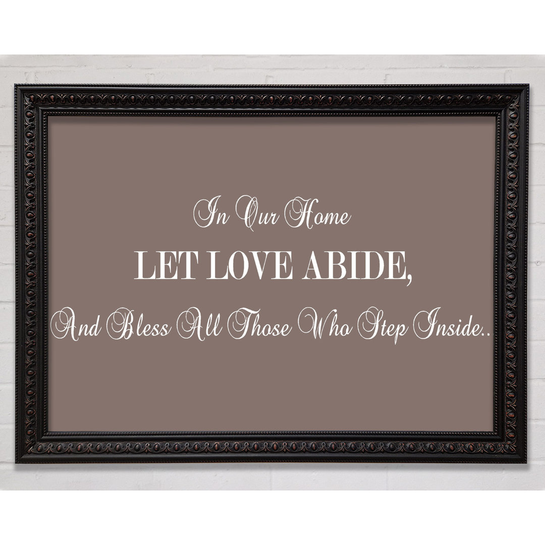 Love Quote In Our Home Let Love Abide Beige - Single Picture Frame Art Prints