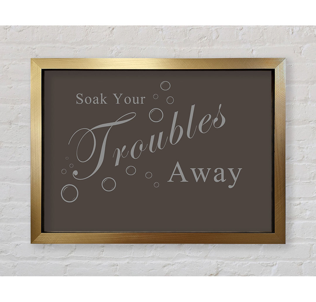 Badezimmer Zitat Soak Your Troubles Away Chocolate - Single Picture Frame Typography