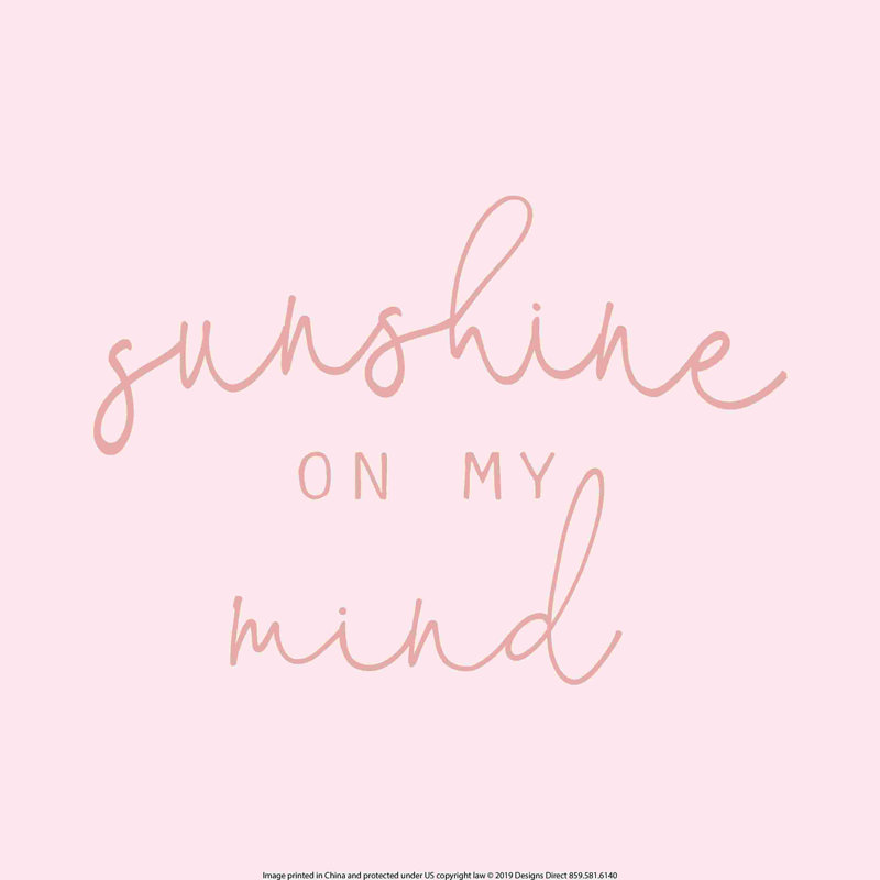 " Sunshine On My Mind ", 12" H x 12" W