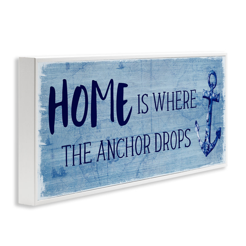 «Home Is Where Anchor Drops Nautical Beach» par Susan Jill - Art textuel sur bois avec cadre flottant