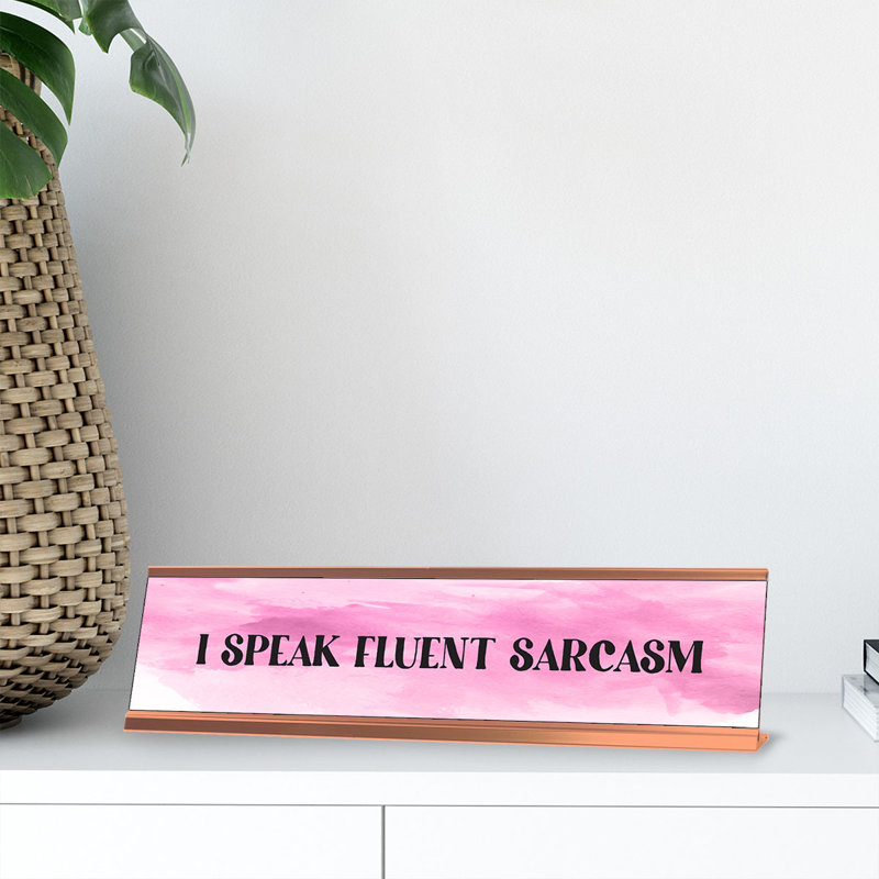 Plaque de bureau I Speak Fluent Sarcasm