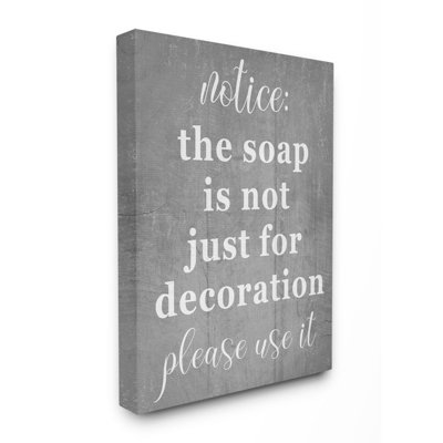 " Soap Is Not For Decoration Rustic Gray Cleanliness " by Daphne Polselli