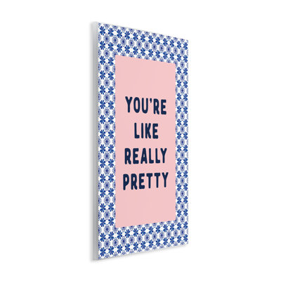 You're Like Really Pretty Wall Plaque, design by Lettered and Lined