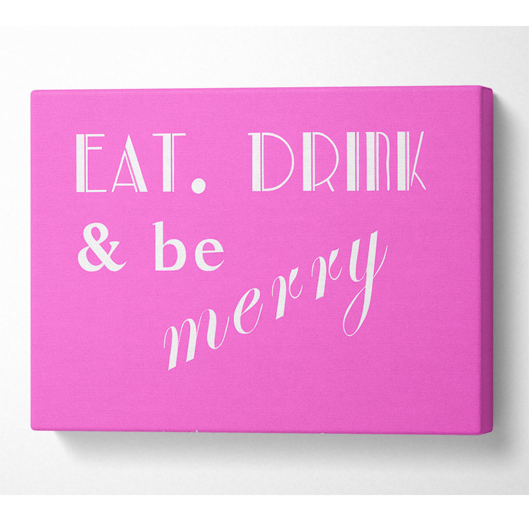 Küche Zitat Eat Drink N Be Merry Vivid Pink - Druck