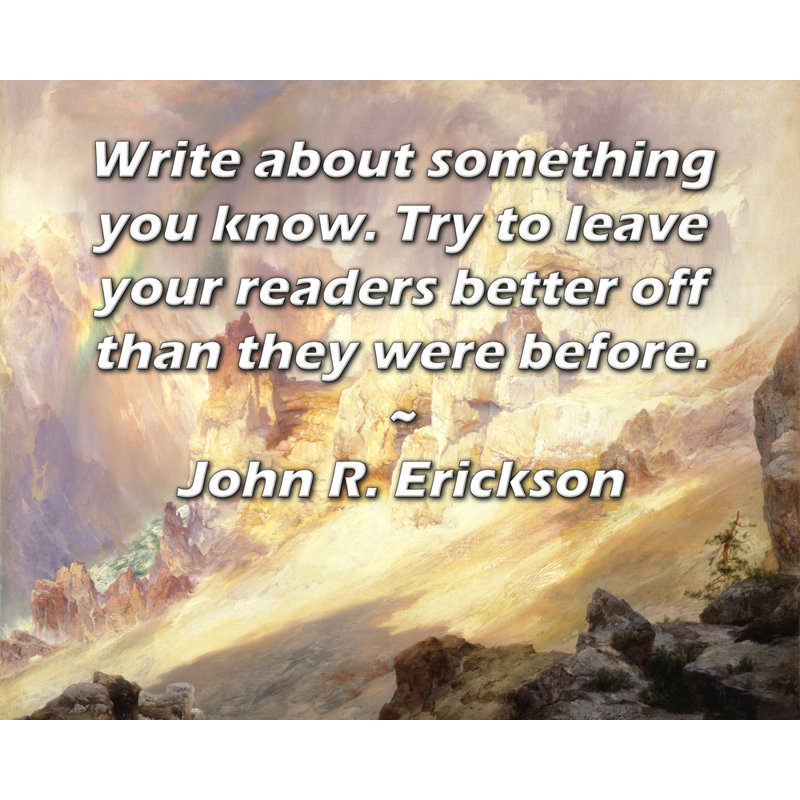 ArtsyQuotes Gallery Wrapped Canvas By John R. Erickson: "Write about something you know. Try to leave your readers better off than they were before."