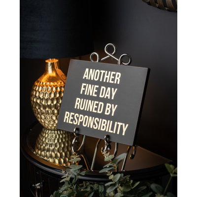 Another Fine Day Ruined by Responsibility Gold Foil Plaque
