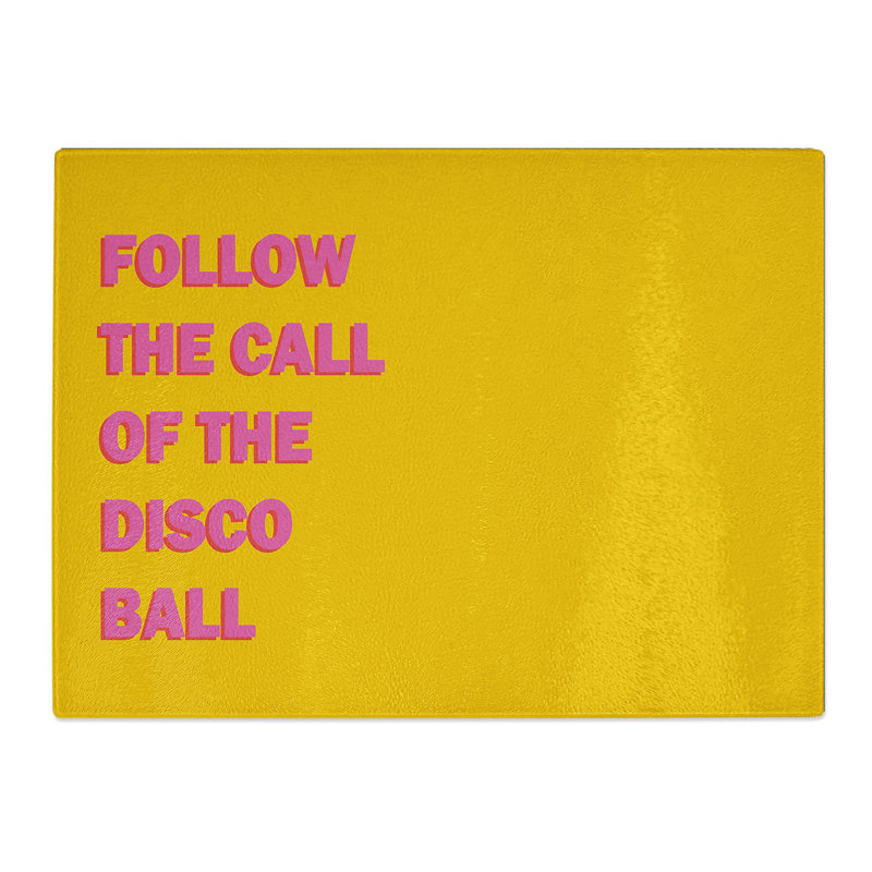 Follow The Call Of The Disco Ball Typography Quote  Glass Chopping Board