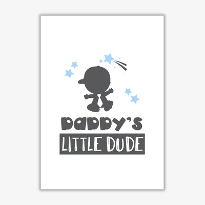 Daddy's Little Dude - Print