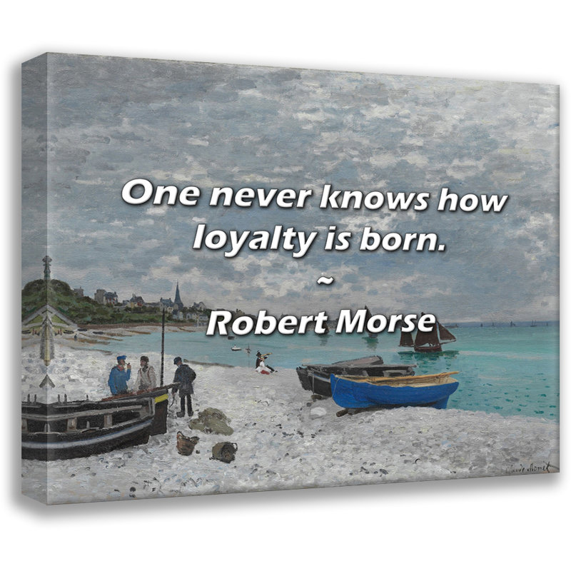 Robert Morse Quote: One never knows how loyalty is born., 26" H x 32" W