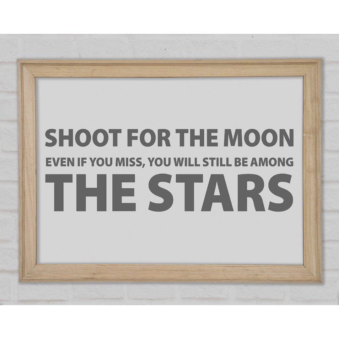 Motivationszitat Shoot For The Moon Grau Gerahmter Druck