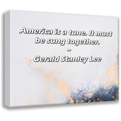 World Menagerie Gallery Wrapped Canvas By Gerald Stanley Lee: "America is a tune. It must be sung toget