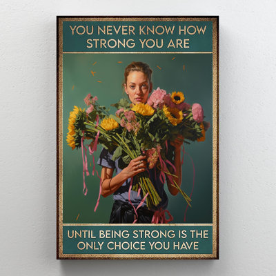 You Never Know How Strong You Are 1 - 1 Piece Rectangle Graphic Art Print On Wrapped Canvas
