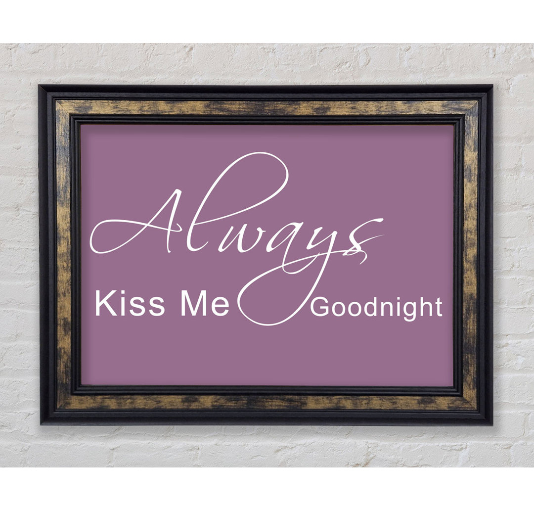 Love Quote Always Kiss Me Goodnight 2 Vivid Pink - Single Picture Frame Art Prints