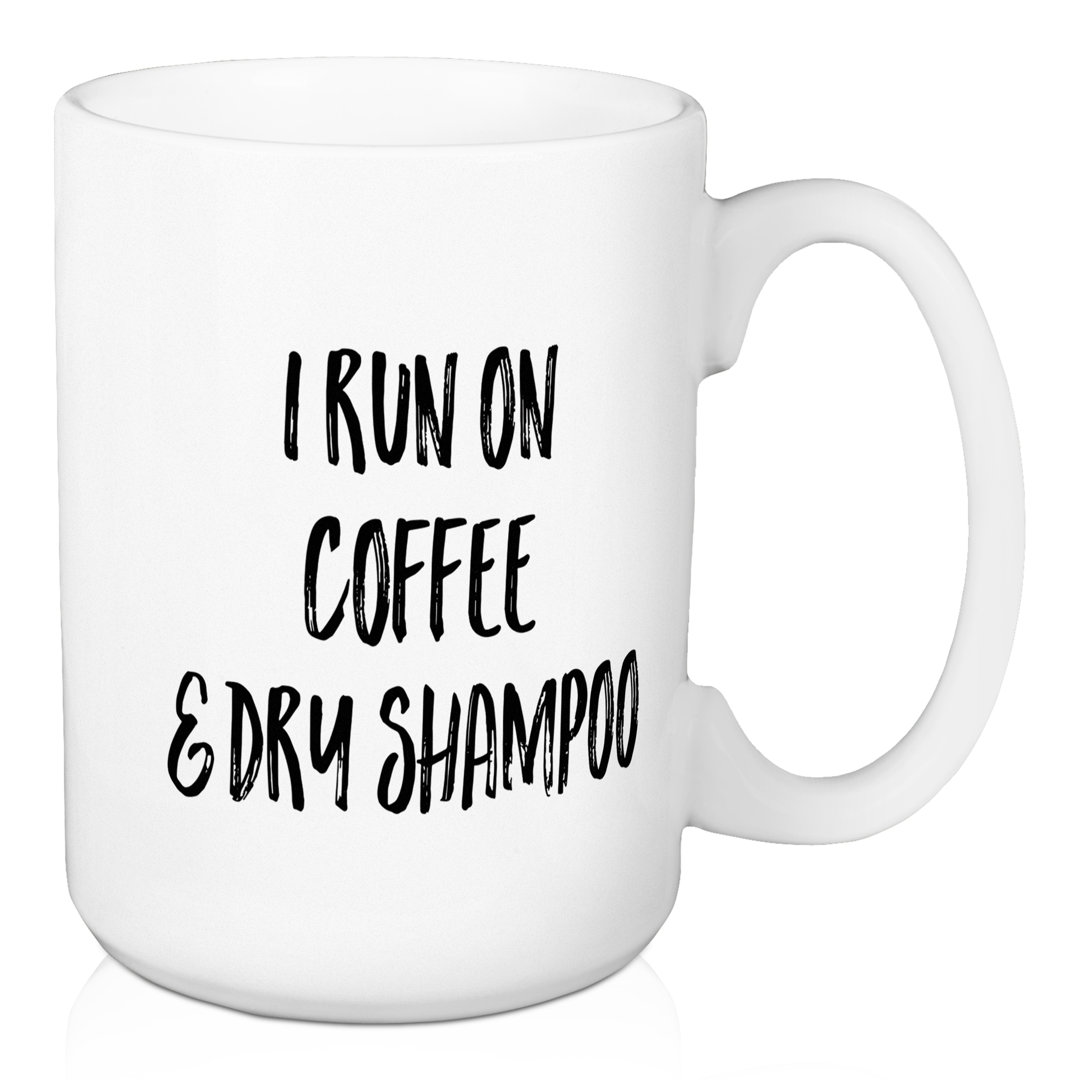 Donelson I Run on Coffee And Dry Shampoo Coffee Mug Wrought Studio™