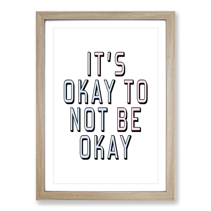 Okay Not to Be Okay - Picture Frame Typography, Oak Framed, 90cm H x 65cm W x 2cm D