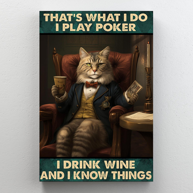 Chat, je joue au poker, je bois du vin 1, H 36 po x l 24 po x P 1,25 po