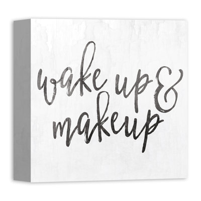 " Wake Up & Makeup "