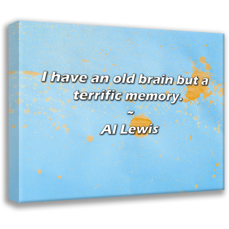 Citation artistique : « J'ai un vieux cerveau, mais une mémoire de fer. » Par Al Lewis – Toile tendue sur châssis