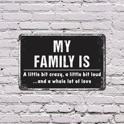 My Family Is A Little Bit Of Crazy A Little Bit Loud And A Whole Lot Of Love 8 Inch x 12 Inch Plastic Sign Chaos Cozy Included Perfect for Living Rooms Kitchens Hallways Fun Gift for Families Guests