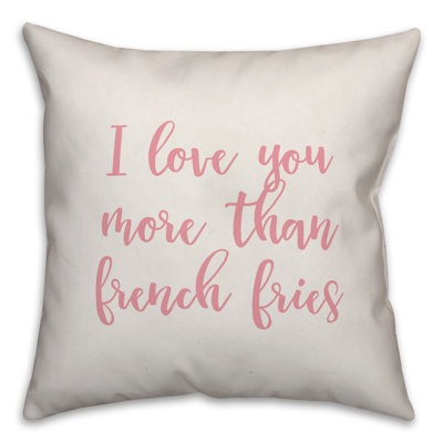  Coussin décoratif I Love You More Than French Fries