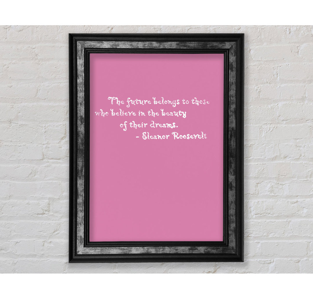 Berühmtes Zitat Eleanor Roosevelt The Future Belongs To Those - Single Picture Frame Typography