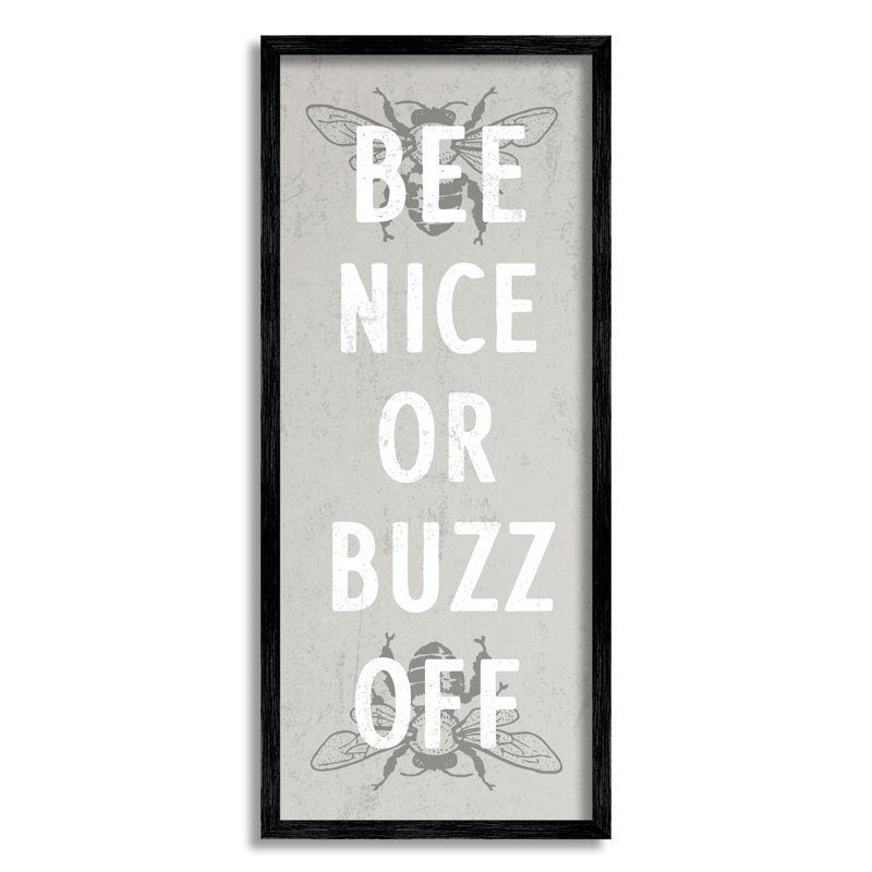 «Bee Nice Buzz off Bumble Insect Humor» par Daphne Polselli - cadre flottant, art textuel sur bois