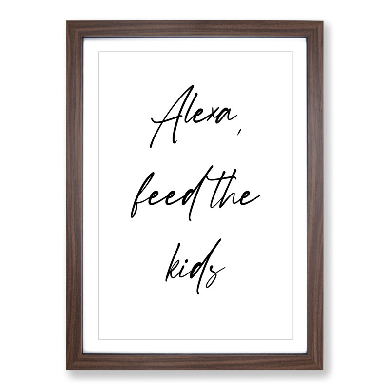 Alexa Feed the Kids - Picture Frame Typography, 48cm H x 36cm W x 2cm D, Walnut