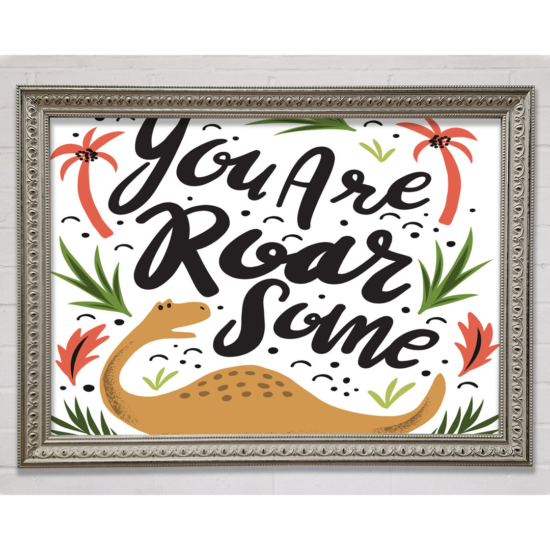 You Are Roarsome - Einzelne Bilderrahmen Kunstdrucke