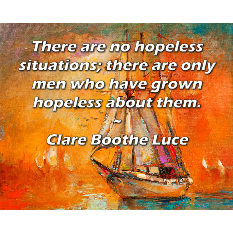 Toile tendue d'ArtsyQuotes par Clare Boothe Luce: «Il n'y a pas de situations sans espoir, il n'y a que des hommes qui ont grandi sans espoir à leur sujet.