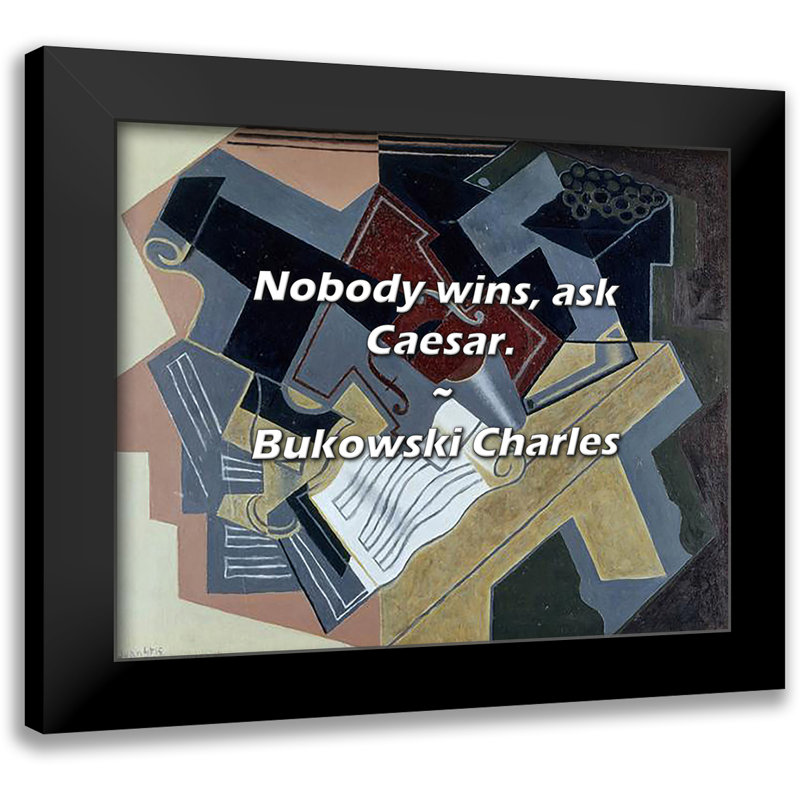 Bukowski Charles Citation: «personne ne gagne, demande à César.
