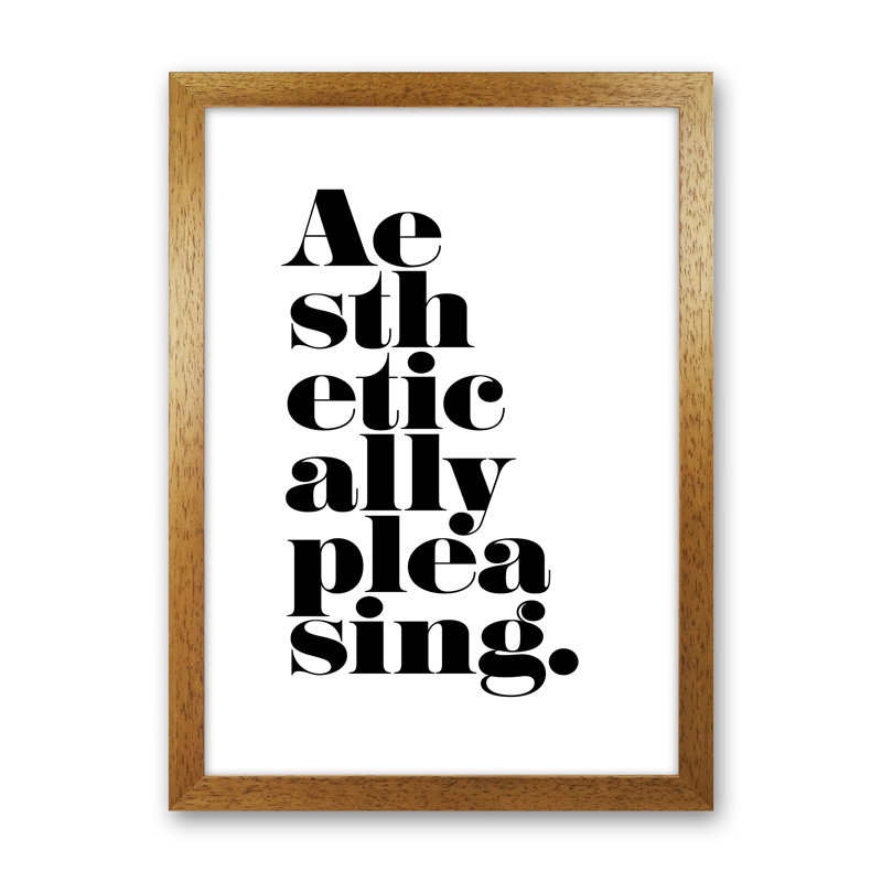 Aesthetically Pleasing - Print, Oak Frame, 46cm H x 34cm W x 3cm D