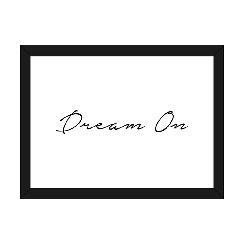 «Dream on», reproduction d'art textuel, H 24 po x l 32 po x P 1 po, Papier encadré noir, Blanc