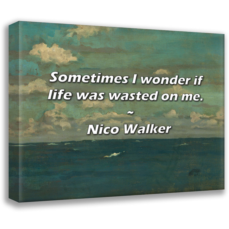 Nico Walker Citation: Parfois, je me demande si la vie a été gaspillée pour moi.