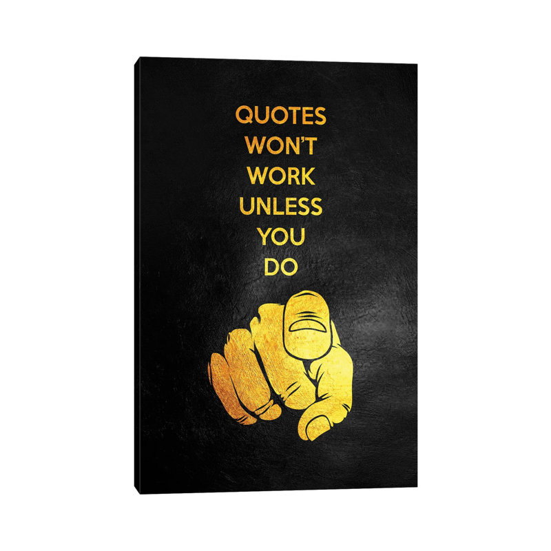 Quotes Won't Work Unless You Do by Adrian Baldovino - Wrapped Canvas Print, 30.48 cm H x 45.72 cm W