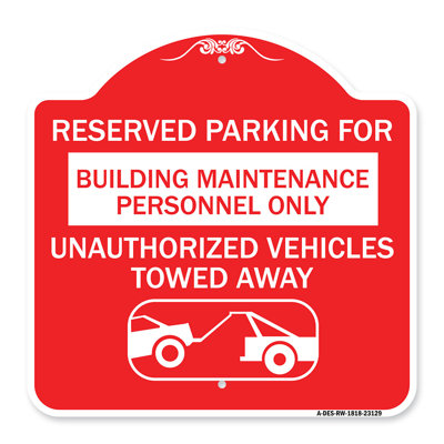 Signmission Designer Series Sign - Reserved Parking For Building Maintenance Personnel Only Unauthorized Vehicles Towed Away (With Tow Away Graphic) | Red & White 18" X 18" Aluminum Architectural Sign