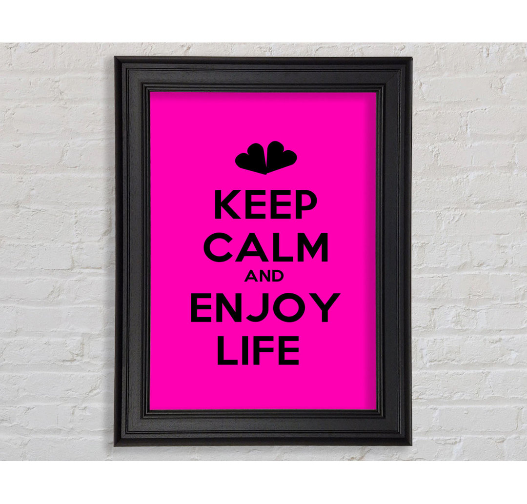 Keep Calm Enjoy Life Gerahmter Druck