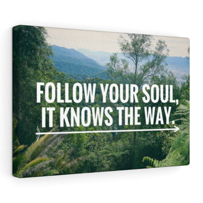 Follow Your Soul - Wrapped Canvas Print