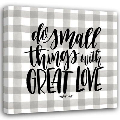  Imperfect Dust Gallery Wrapped Canvas Art Titled: Do Small Things with Love