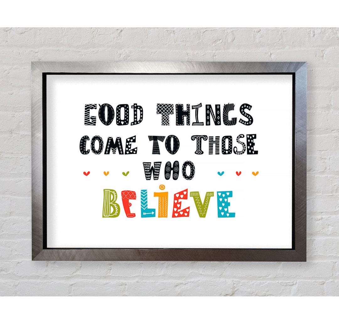 Good Things Come To Those - Einzelne Bilderrahmen Kunstdrucke