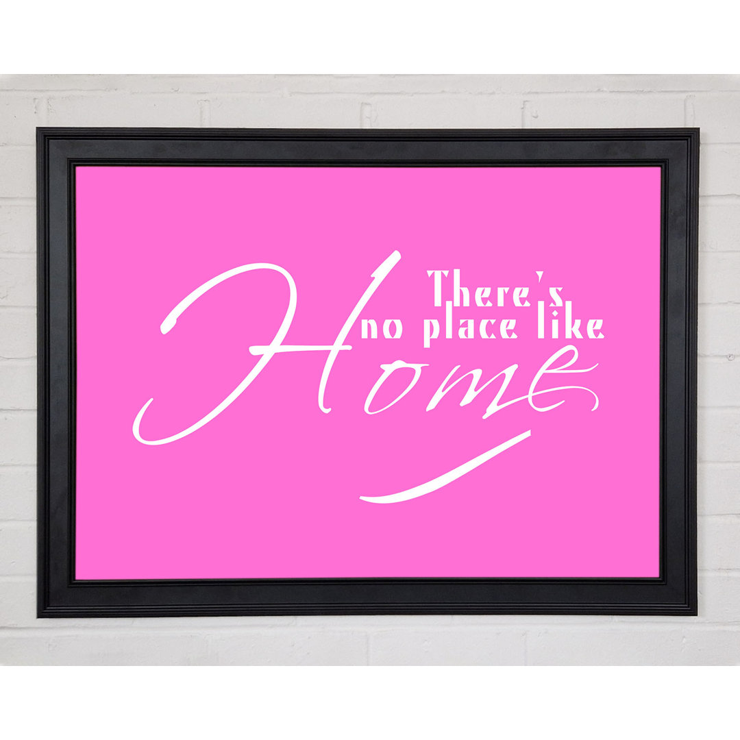 Gerahmtes Poster Home Quote Theres No Place Like Home in kräftigem Rosa