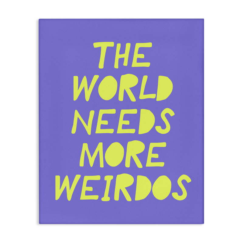«The World Needs More Weirdos», art mural par House of Lulu, H 20 po x l 16 po
