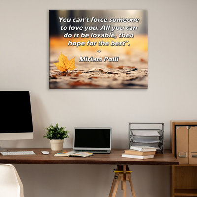 ArtsyQuotes Gallery Wrapped Canvas By Miriam Polli: "You can’t force someone to love you. All you can do is be lovable, then hope for the best"."
