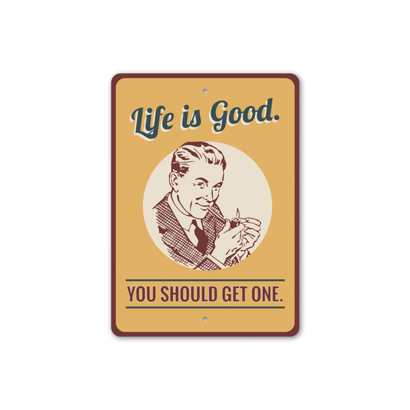 «Life Is Good You You Get Get One» en aluminium, H 14 po x l 10 po x P 0,04 po